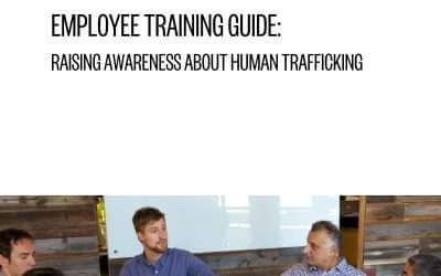 EMPLOYEE TRAINING GUIDE: RAISING AWARENESS ABOUT HUMAN TRAFFICKING